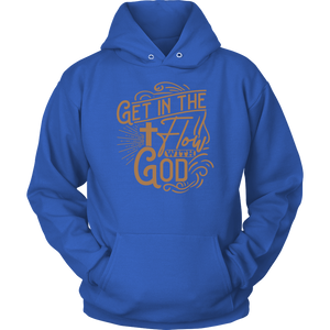 Get In The Flow With God - Hoodie